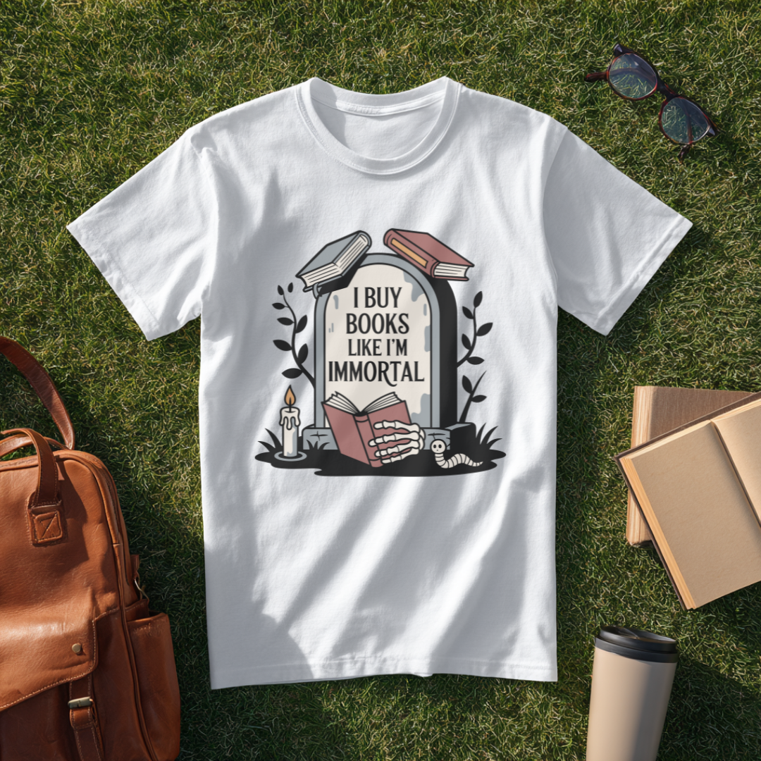 I Buy Books Like I'm Immortal T-Shirt
