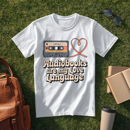 Audiobooks Are My Love Language T-Shirt