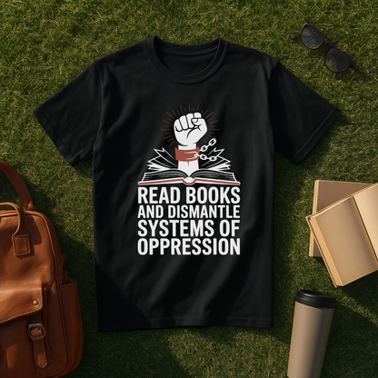 Dismantle Systems of Oppression T-Shirt