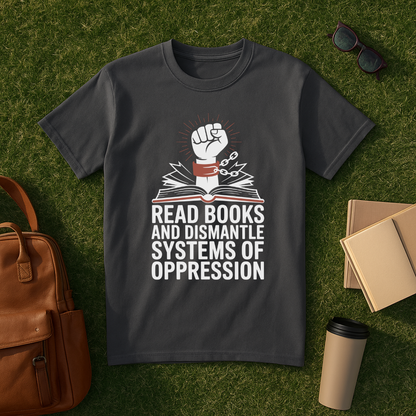 Dismantle Systems of Oppression T-Shirt