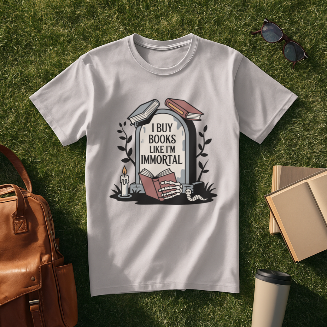 I Buy Books Like I'm Immortal T-Shirt