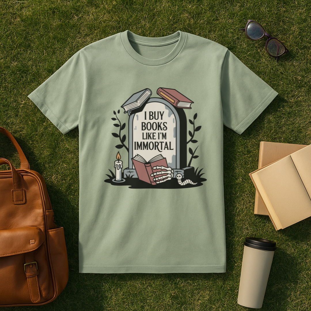 I Buy Books Like I'm Immortal T-Shirt