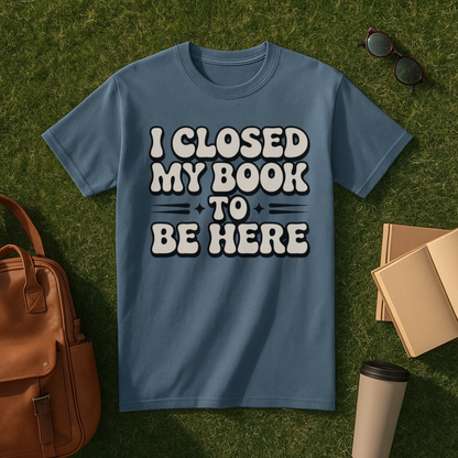 I Closed My Book to Be Here Retro T-Shirt