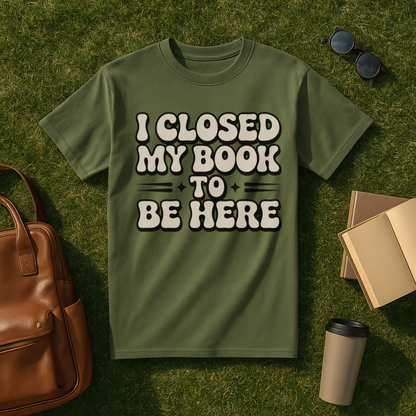 I Closed My Book to Be Here Retro T-Shirt