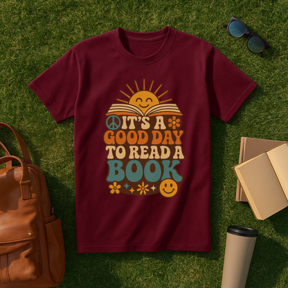 It’s a Good Day to Read a Book T-Shirt