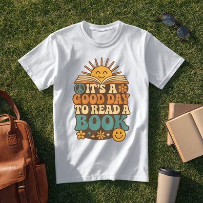 It’s a Good Day to Read a Book T-Shirt