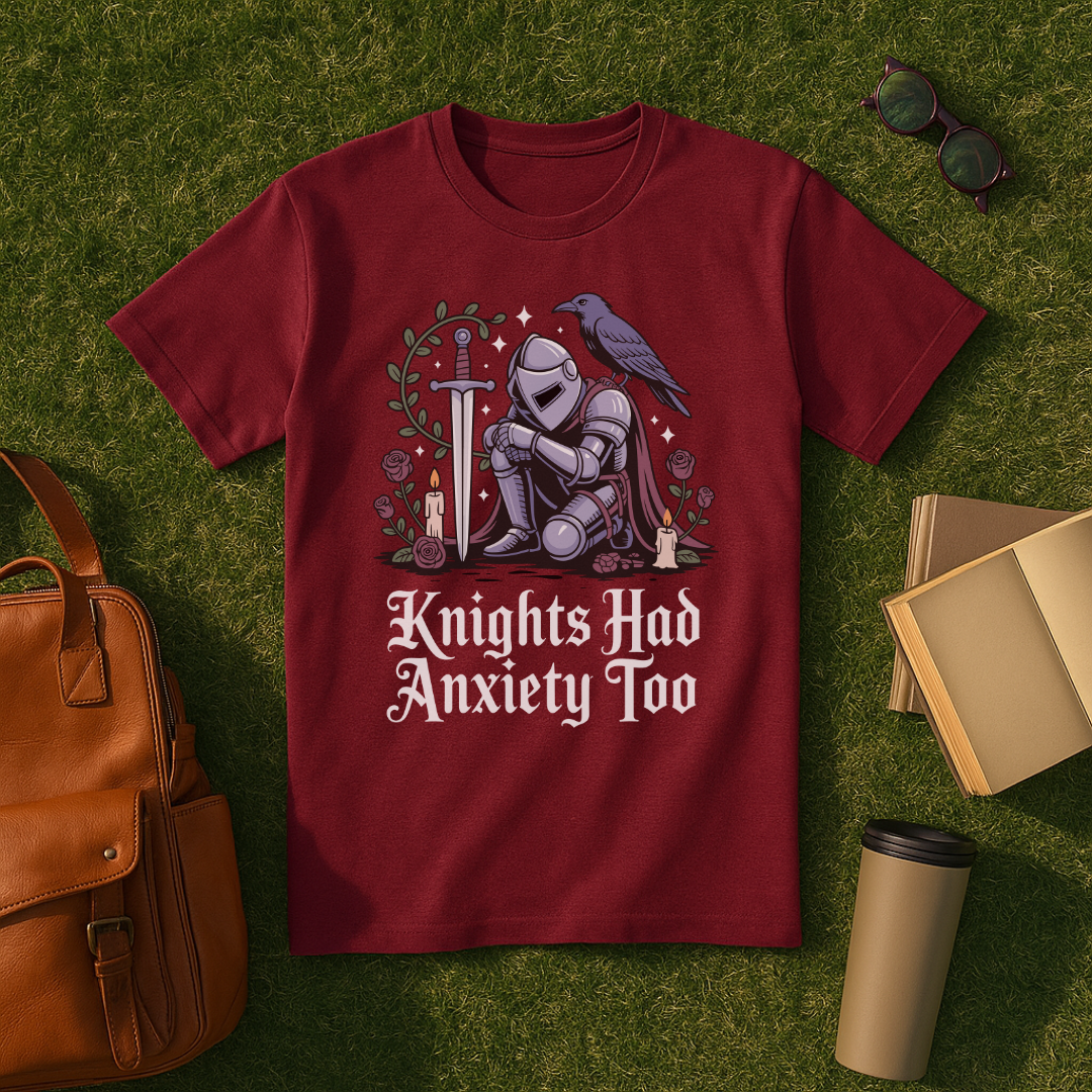 Knights Had Anxiety Too T-Shirt