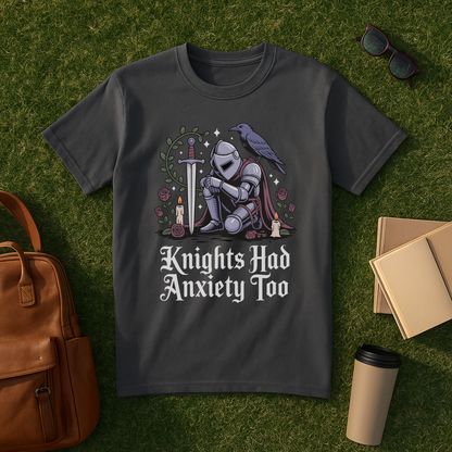 Knights Had Anxiety Too T-Shirt