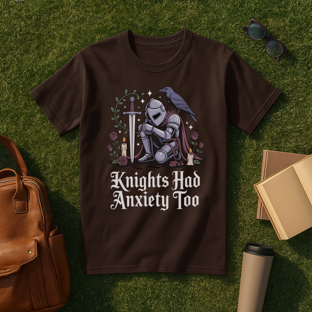 Knights Had Anxiety Too T-Shirt