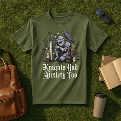 Knights Had Anxiety Too T-Shirt