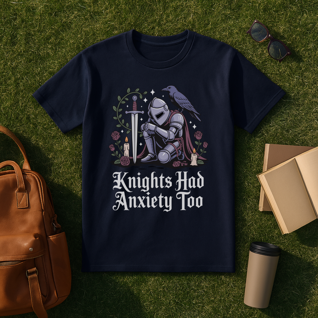 Knights Had Anxiety Too T-Shirt