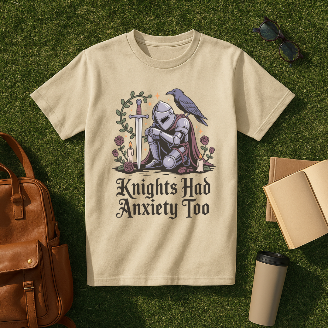 Knights Had Anxiety Too T-Shirt