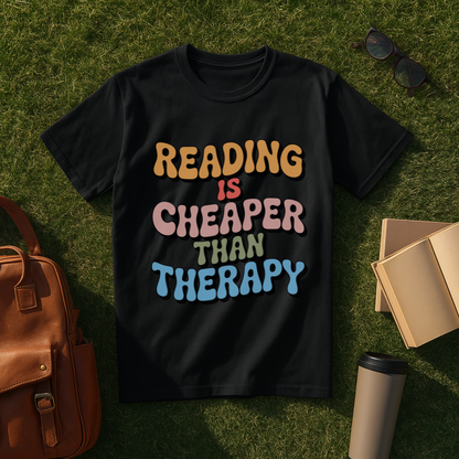 Reading is Cheaper than Therapy T-Shirt
