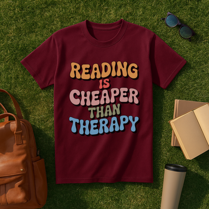 Reading is Cheaper than Therapy T-Shirt