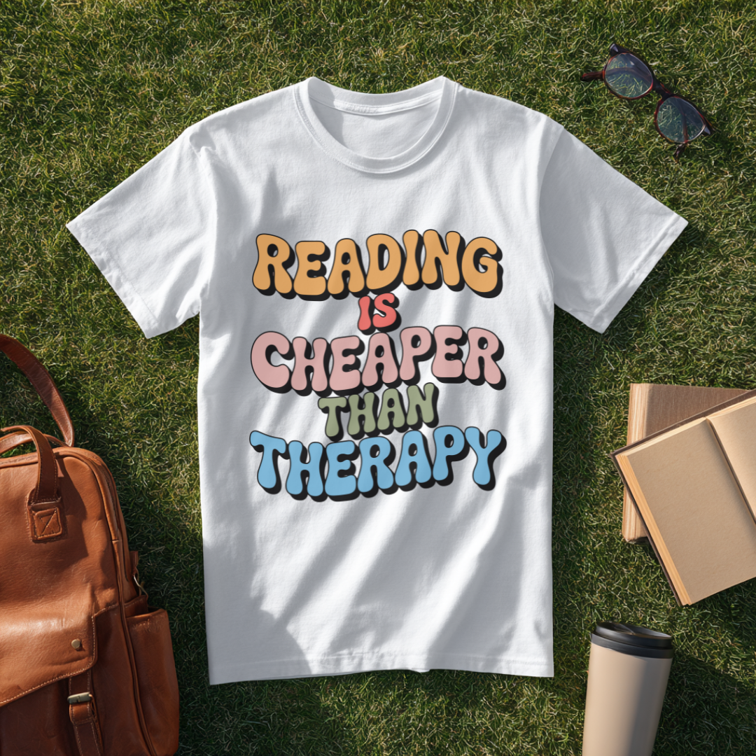Reading is Cheaper than Therapy T-Shirt