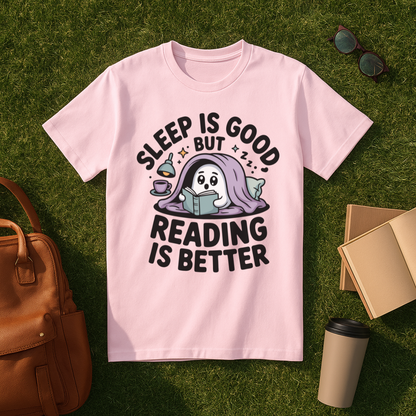 Sleep is Good but Reading is Better T-Shirt