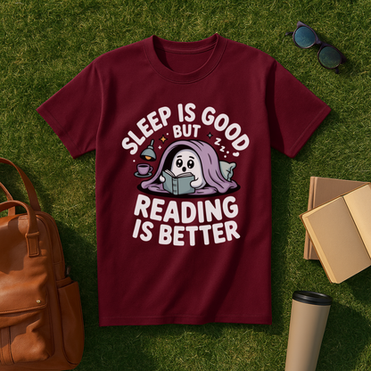 Sleep is Good but Reading is Better T-Shirt