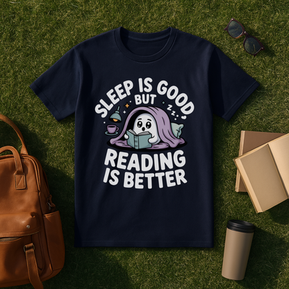 Sleep is Good but Reading is Better T-Shirt