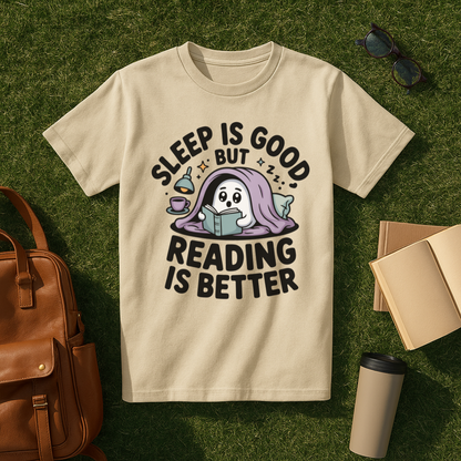 Sleep is Good but Reading is Better T-Shirt