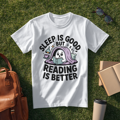 Sleep is Good but Reading is Better T-Shirt