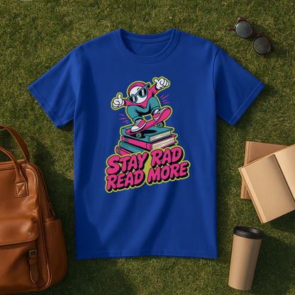 Stay Rad, Read More T-Shirt