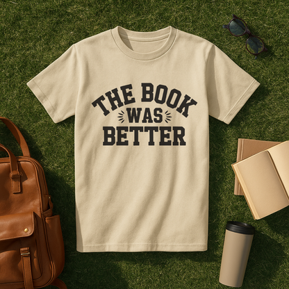 The Book Was Better T-Shirt