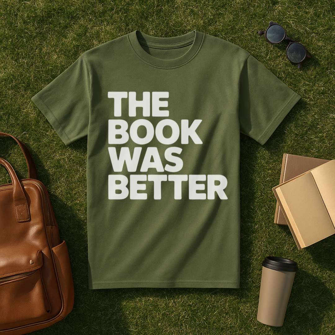 The Book Was Better Bold T-Shirt