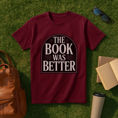 The Book Was Better Gothic T-Shirt