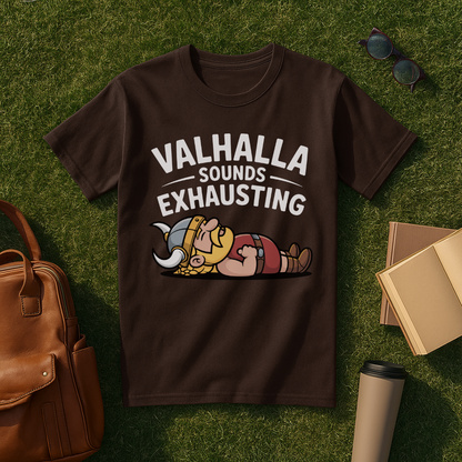 Valhalla Sounds Exhausting T-Shirt