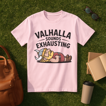 Valhalla Sounds Exhausting T-Shirt